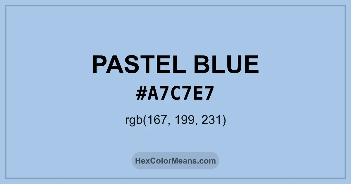 Clear image showing Pastel Blue color swatch with hex value #A7C7E7 and RGB value (167,199,231)