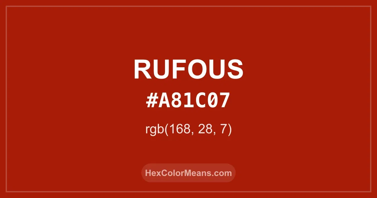 Clear image showing Rufous color swatch with hex value #A81C07 and RGB value (168,28,7)