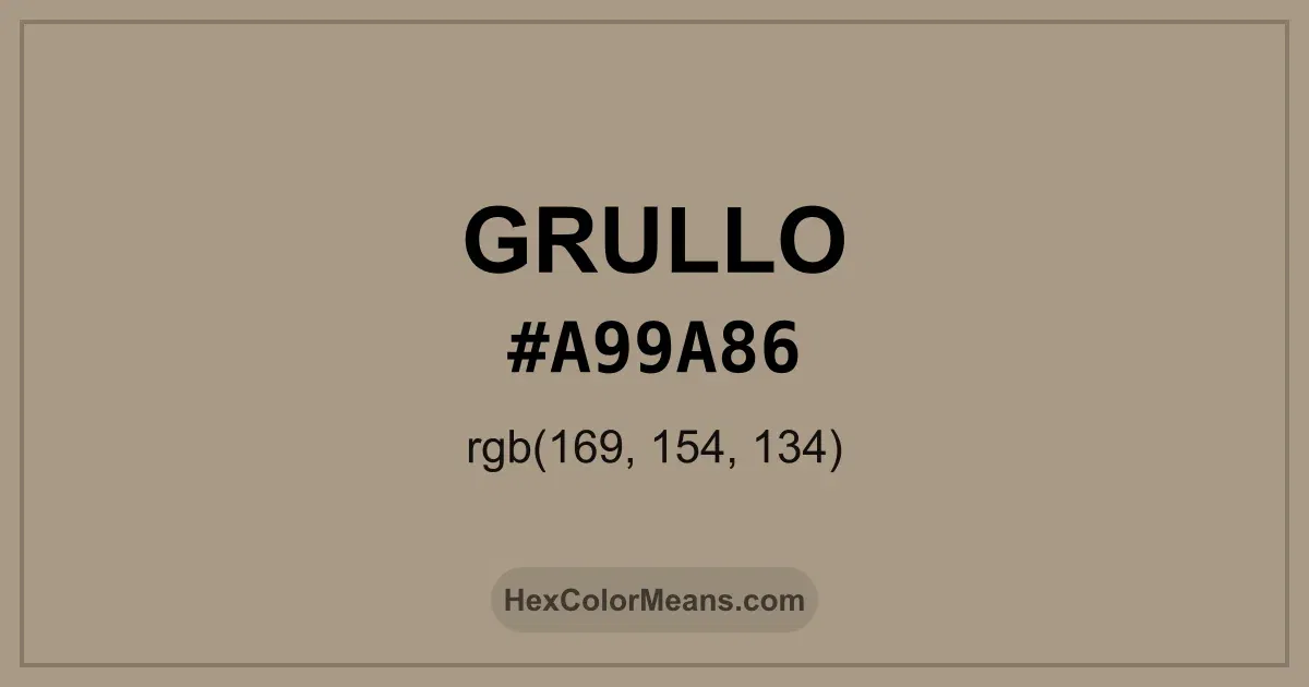 Clear image showing Grullo color swatch with hex value #A99A86 and RGB value (169,154,134)