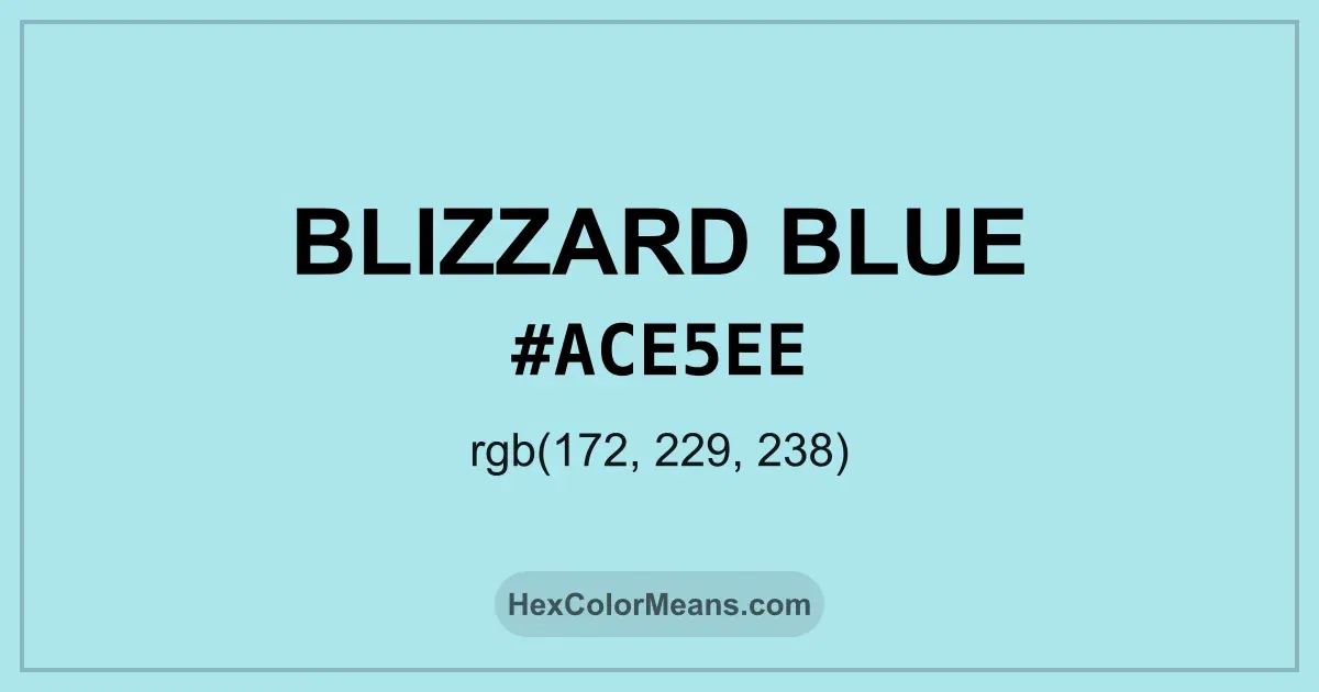 Clear image showing Blizzard Blue color swatch with hex value #ACE5EE and RGB value (172,229,238)