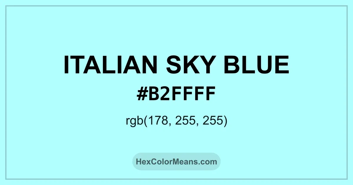 Clear image showing Italian Sky Blue color swatch with hex value #B2FFFF and RGB value (178,255,255)