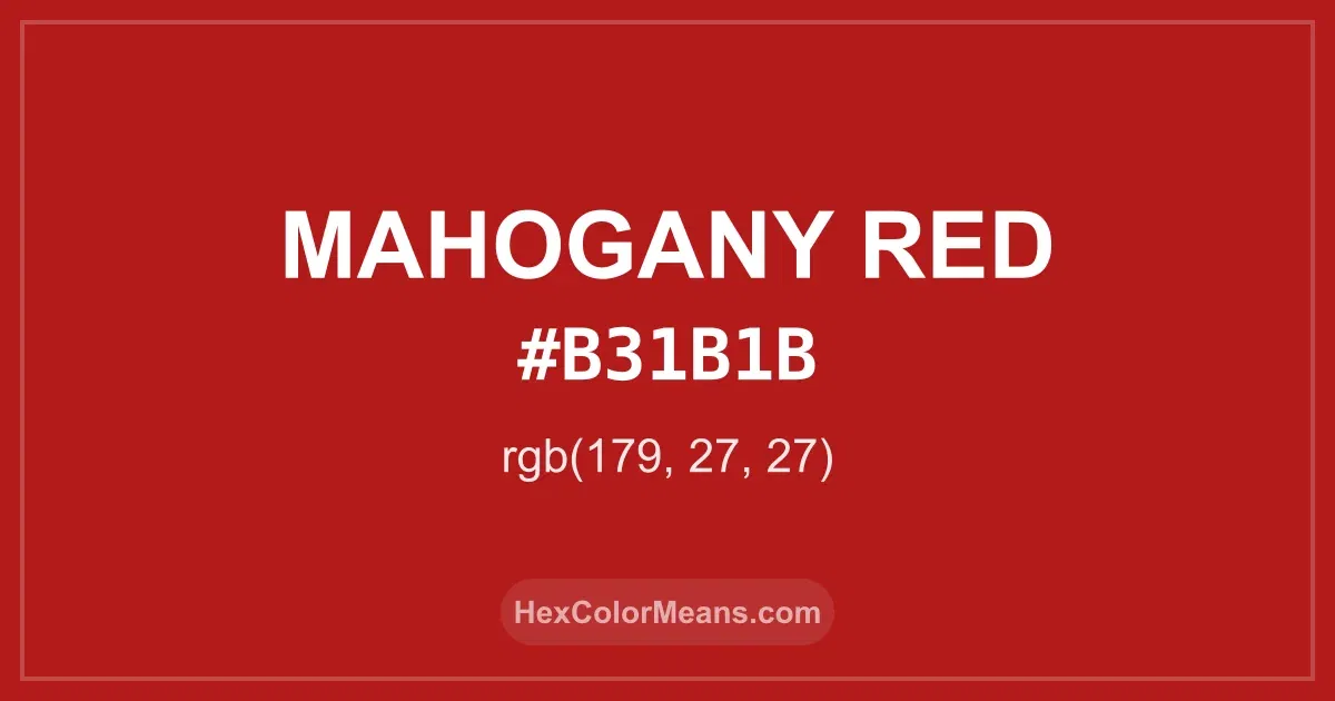 Clear image showing Mahogany Red color swatch with hex value #B31B1B and RGB value (179,27,27)