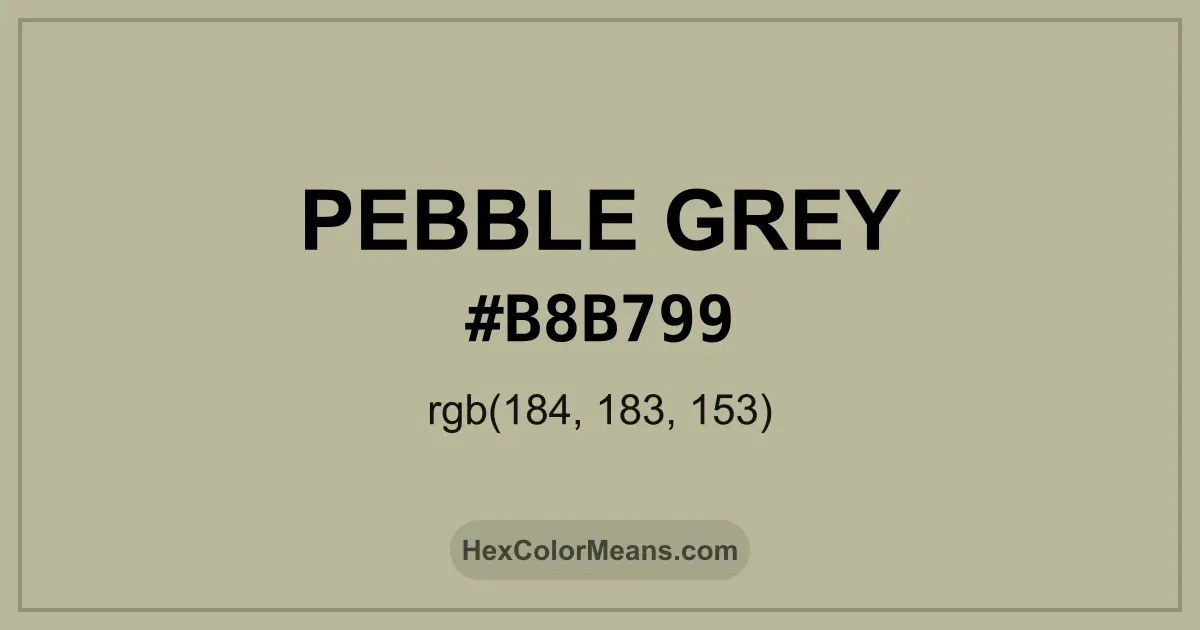 Clear image showing Pebble Grey color swatch with hex value #B8B799 and RGB value (184,183,153)