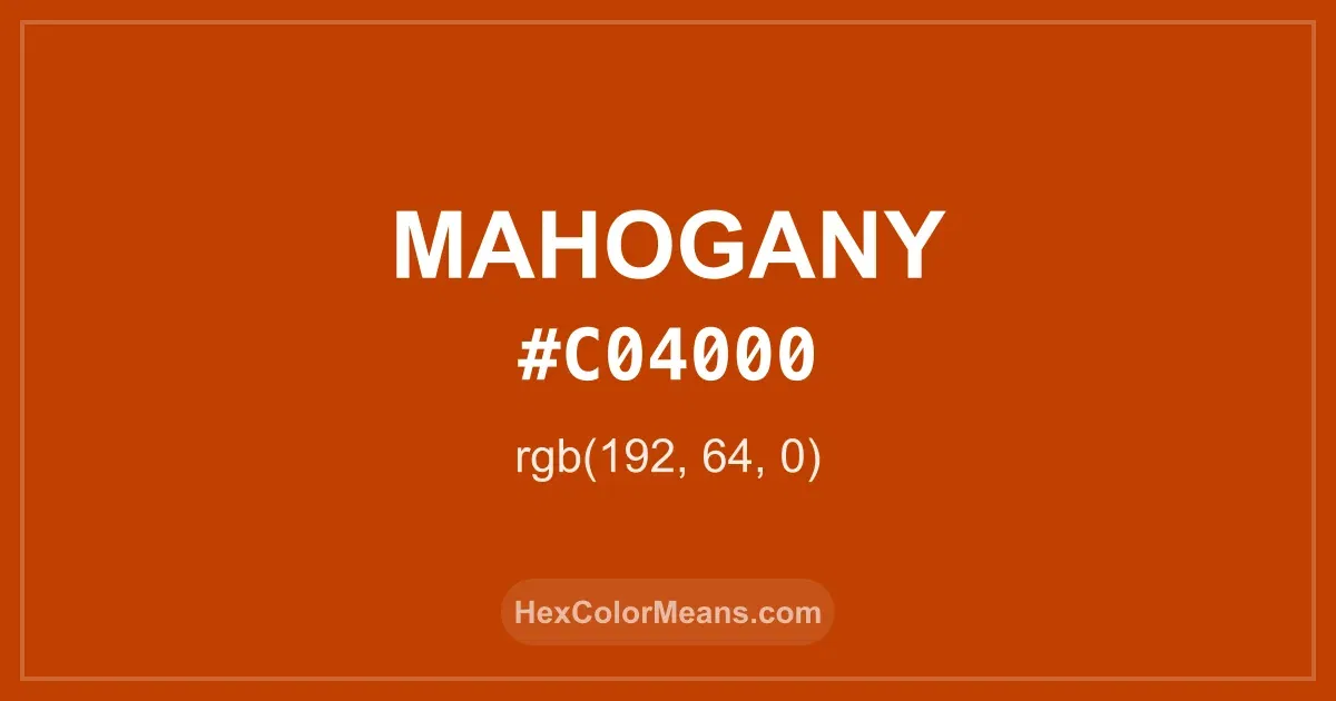 Clear image showing Mahogany color swatch with hex value #C04000 and RGB value (192,64,0)