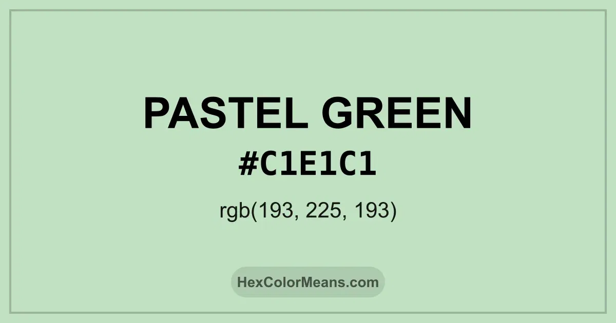 Clear image showing Pastel Green color swatch with hex value #C1E1C1 and RGB value (193,225,193)