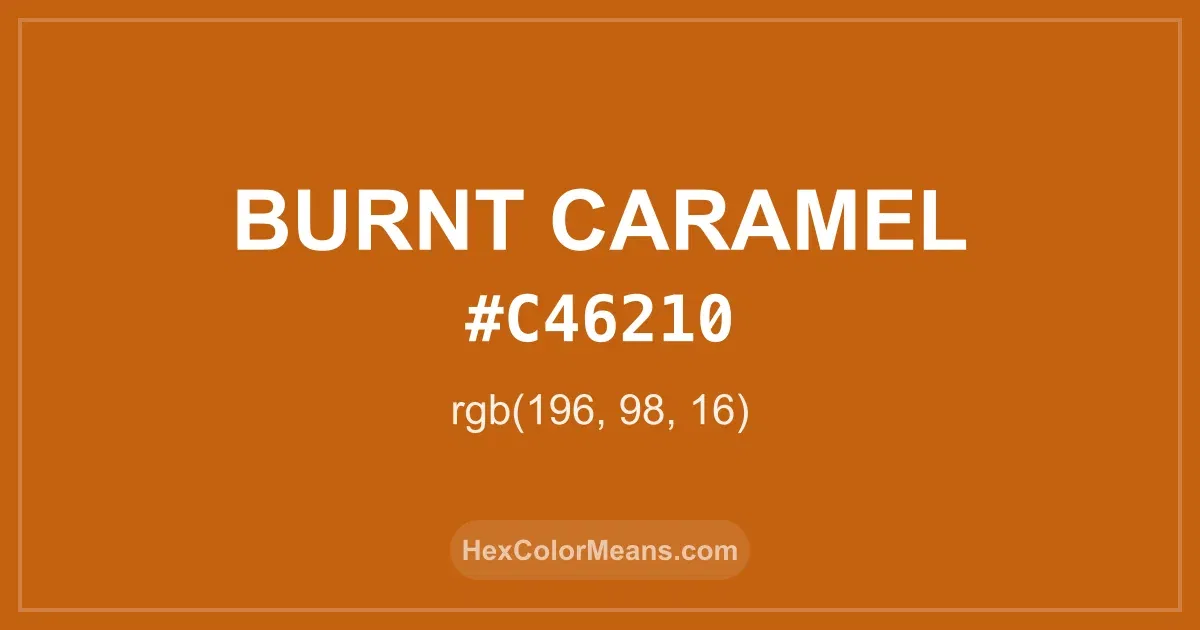 Clear image showing Burnt Caramel color swatch with hex value #C46210 and RGB value (196,98,16)