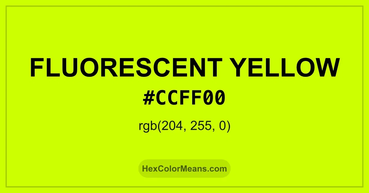 Clear image showing Fluorescent Yellow color swatch with hex value #CCFF00 and RGB value (204,255,0)