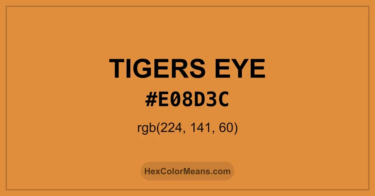 Clear image showing Tigers Eye color swatch with hex value #E08D3C and RGB value (224,141,60)