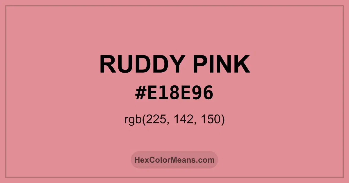 Clear image showing Ruddy Pink color swatch with hex value #E18E96 and RGB value (225,142,150)