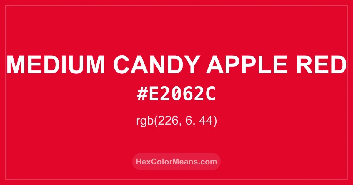 Clear image showing Medium Candy Apple Red color swatch with hex value #E2062C and RGB value (226,6,44)