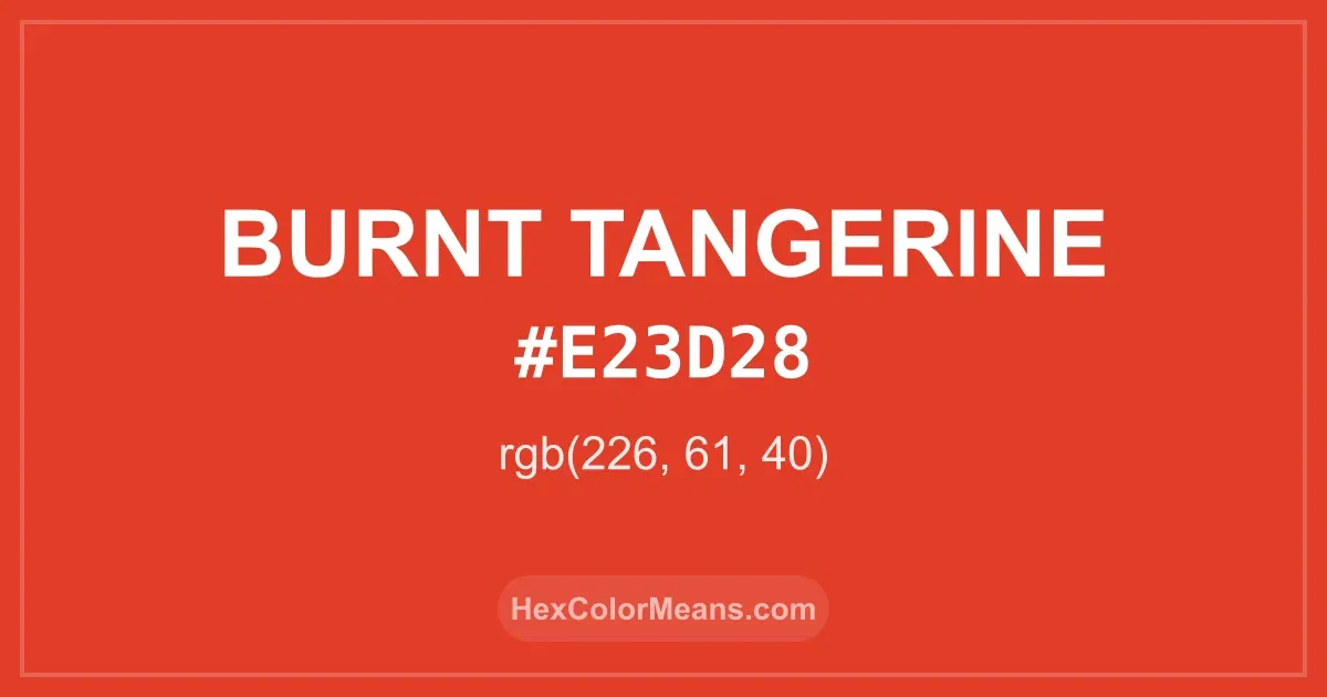 Clear image showing Burnt Tangerine color swatch with hex value #E23D28 and RGB value (226,61,40)