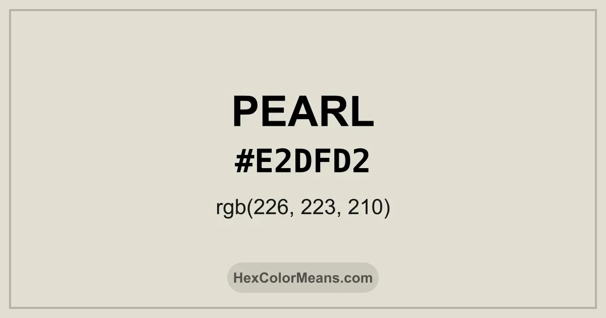 Clear image showing Pearl color swatch with hex value #E2DFD2 and RGB value (226,223,210)