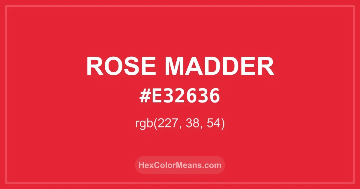 Clear image showing Rose Madder color swatch with hex value #E32636 and RGB value (227,38,54)