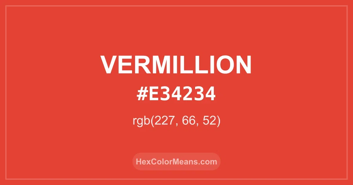 Clear image showing Vermillion color swatch with hex value #E34234 and RGB value (227,66,52)
