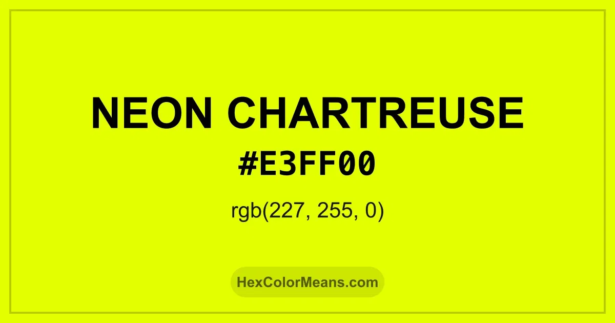 Clear image showing Neon Chartreuse color swatch with hex value #E3FF00 and RGB value (227,255,0)