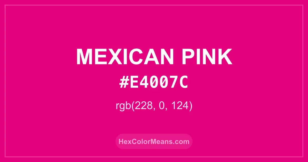 Clear image showing Mexican Pink color swatch with hex value #E4007C and RGB value (228,0,124)
