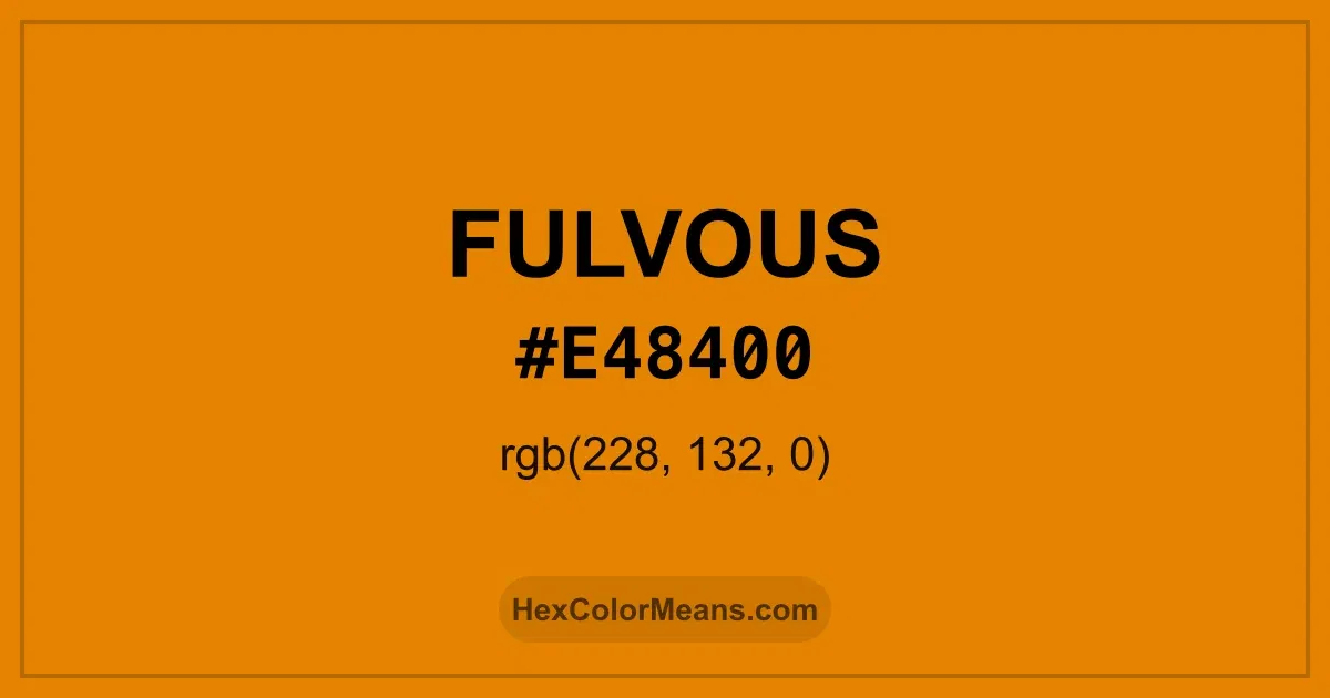 Clear image showing Fulvous color swatch with hex value #E48400 and RGB value (228,132,0)