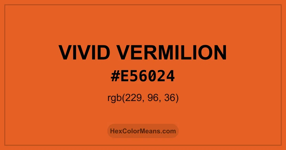 Clear image showing Vivid Vermilion color swatch with hex value #E56024 and RGB value (229,96,36)