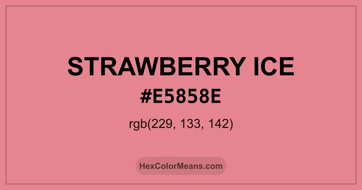 Clear image showing Strawberry Ice color swatch with hex value #E5858E and RGB value (229,133,142)