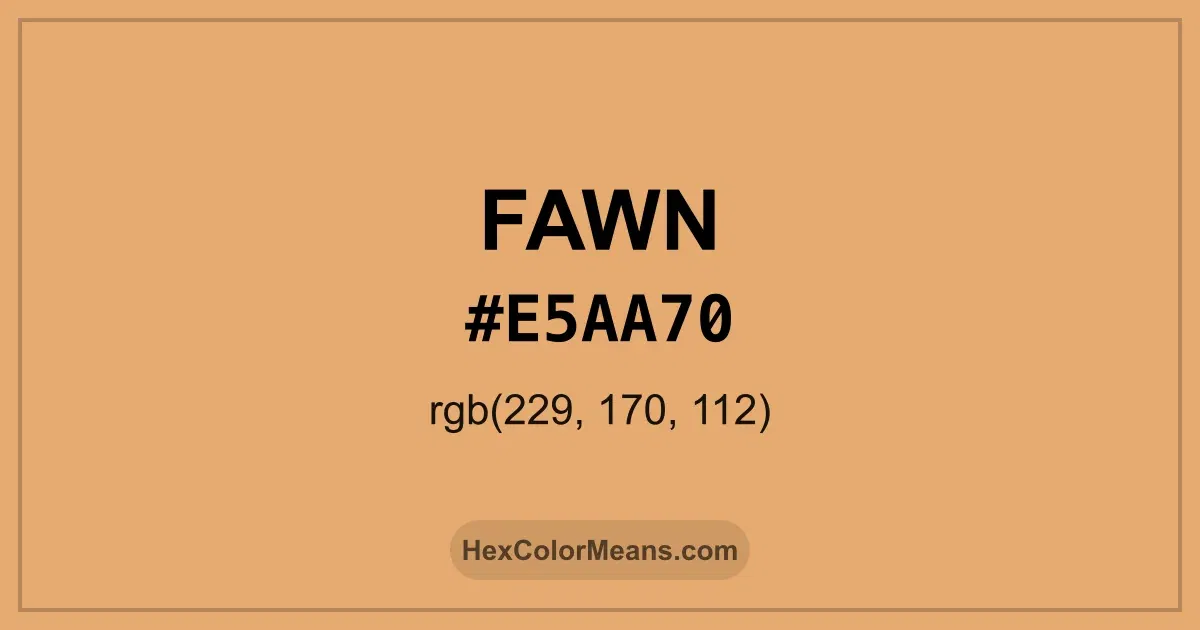 Clear image showing Fawn color swatch with hex value #E5AA70 and RGB value (229,170,112)