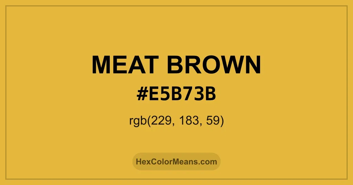 Clear image showing Meat Brown color swatch with hex value #E5B73B and RGB value (229,183,59)