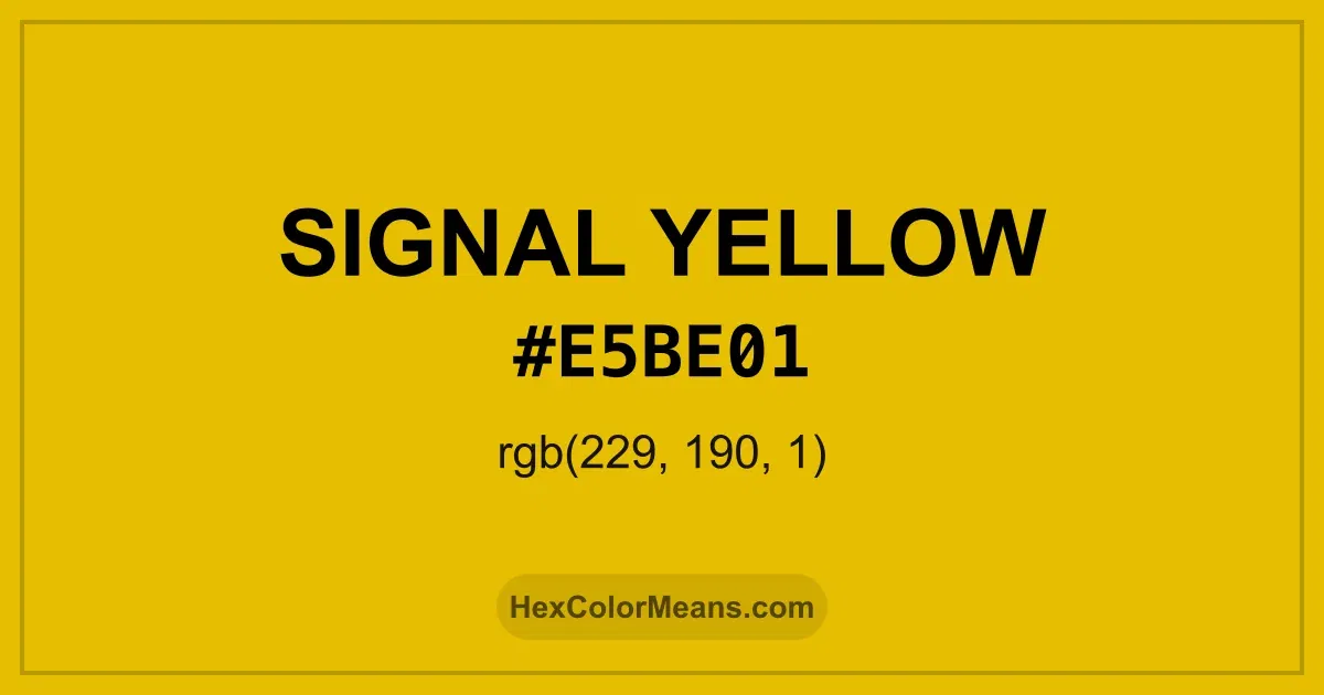 Clear image showing Signal Yellow color swatch with hex value #E5BE01 and RGB value (229,190,1)