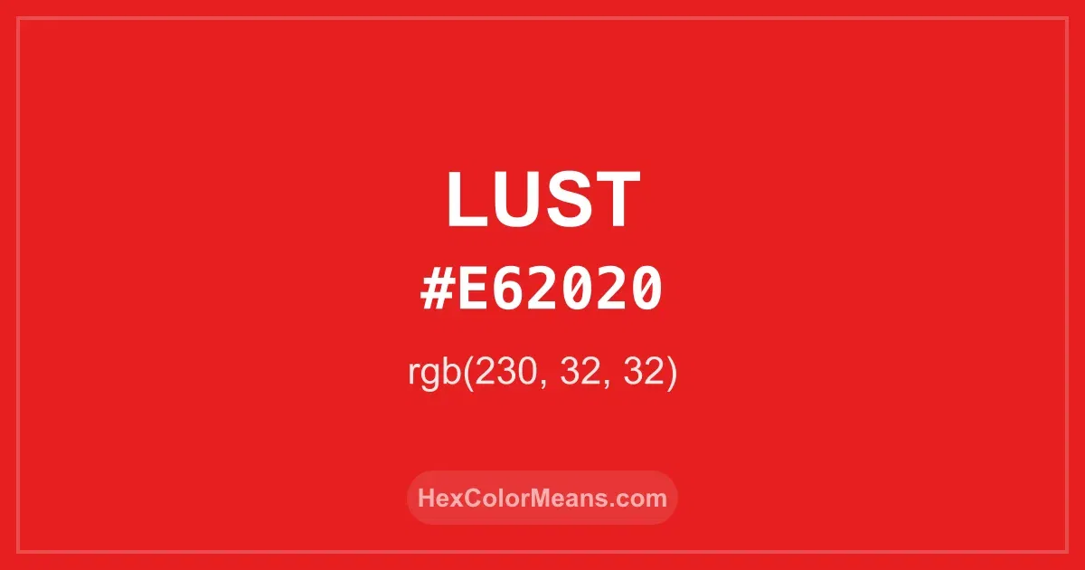 Clear image showing Lust color swatch with hex value #E62020 and RGB value (230,32,32)