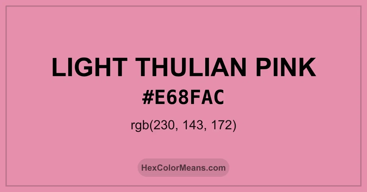 Clear image showing Light Thulian Pink color swatch with hex value #E68FAC and RGB value (230,143,172)