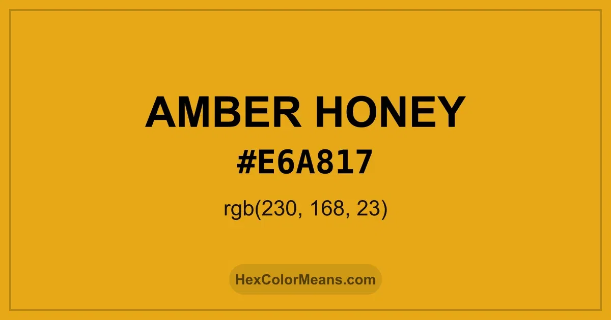 Clear image showing Amber Honey color swatch with hex value #E6A817 and RGB value (230,168,23)