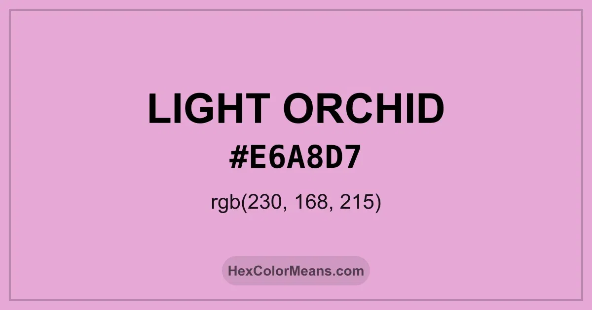 Clear image showing Light Orchid color swatch with hex value #E6A8D7 and RGB value (230,168,215)