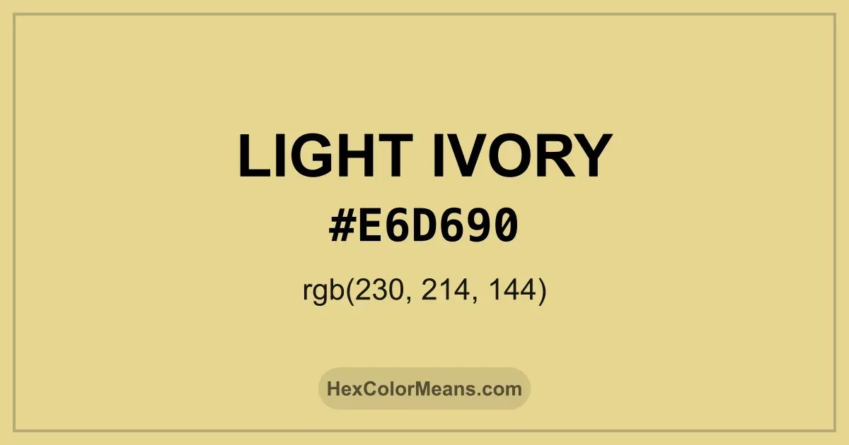 Clear image showing Light Ivory color swatch with hex value #E6D690 and RGB value (230,214,144)