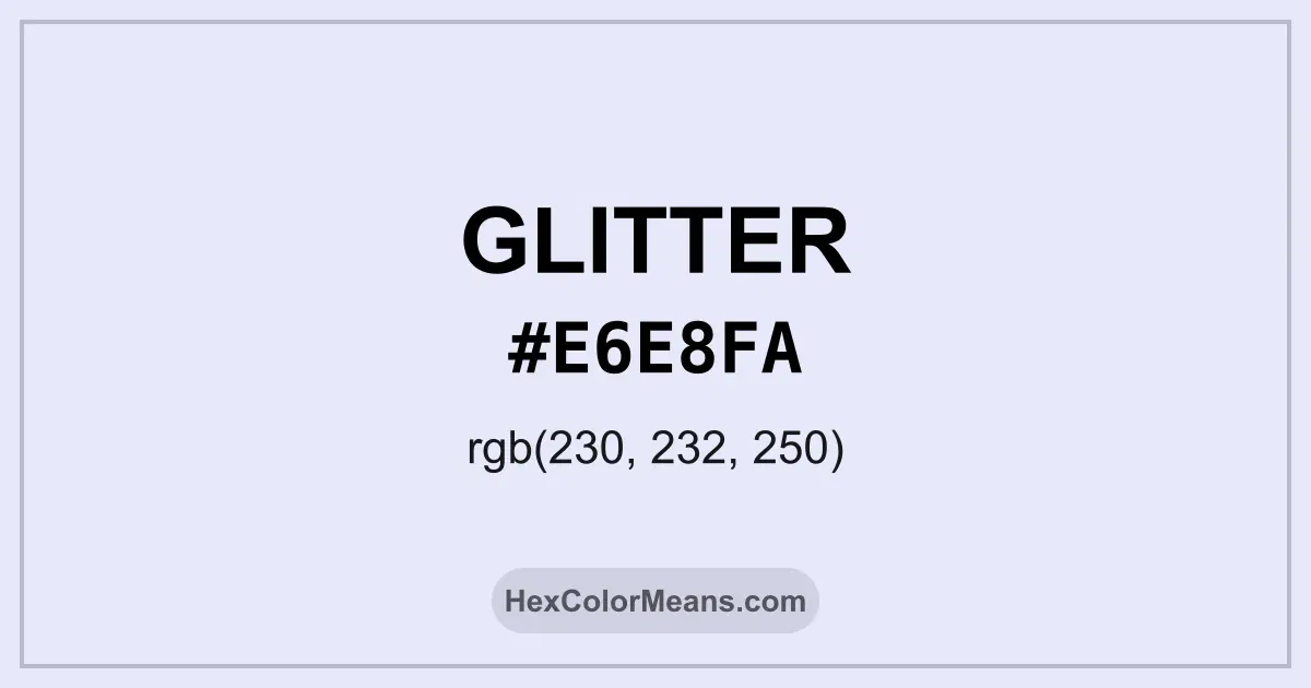 Clear image showing Glitter color swatch with hex value #E6E8FA and RGB value (230,232,250)