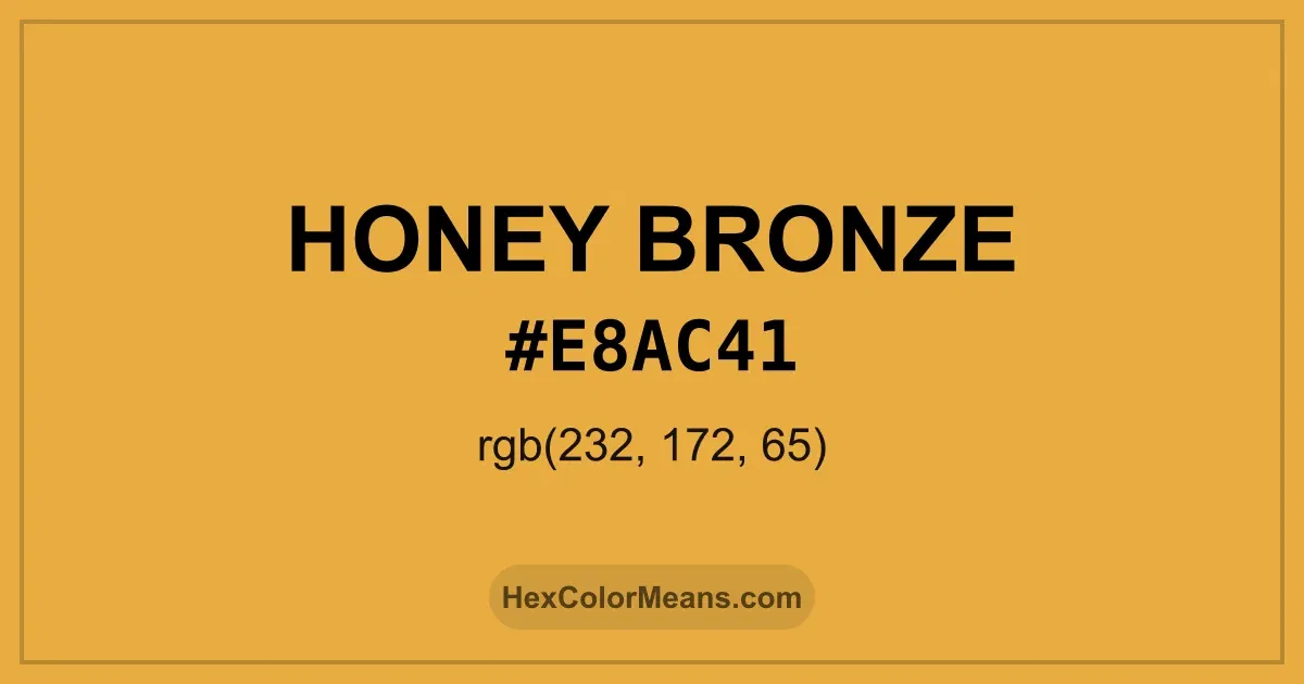 Clear image showing Honey Bronze color swatch with hex value #E8AC41 and RGB value (232,172,65)