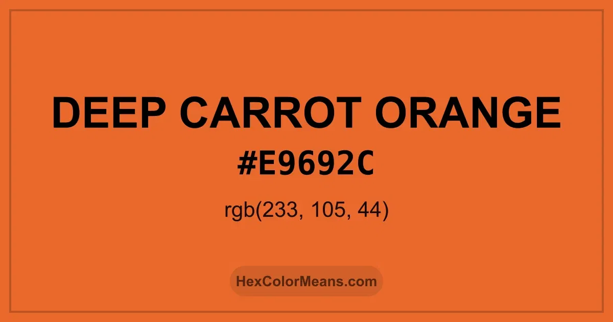 Clear image showing Deep Carrot Orange color swatch with hex value #E9692C and RGB value (233,105,44)