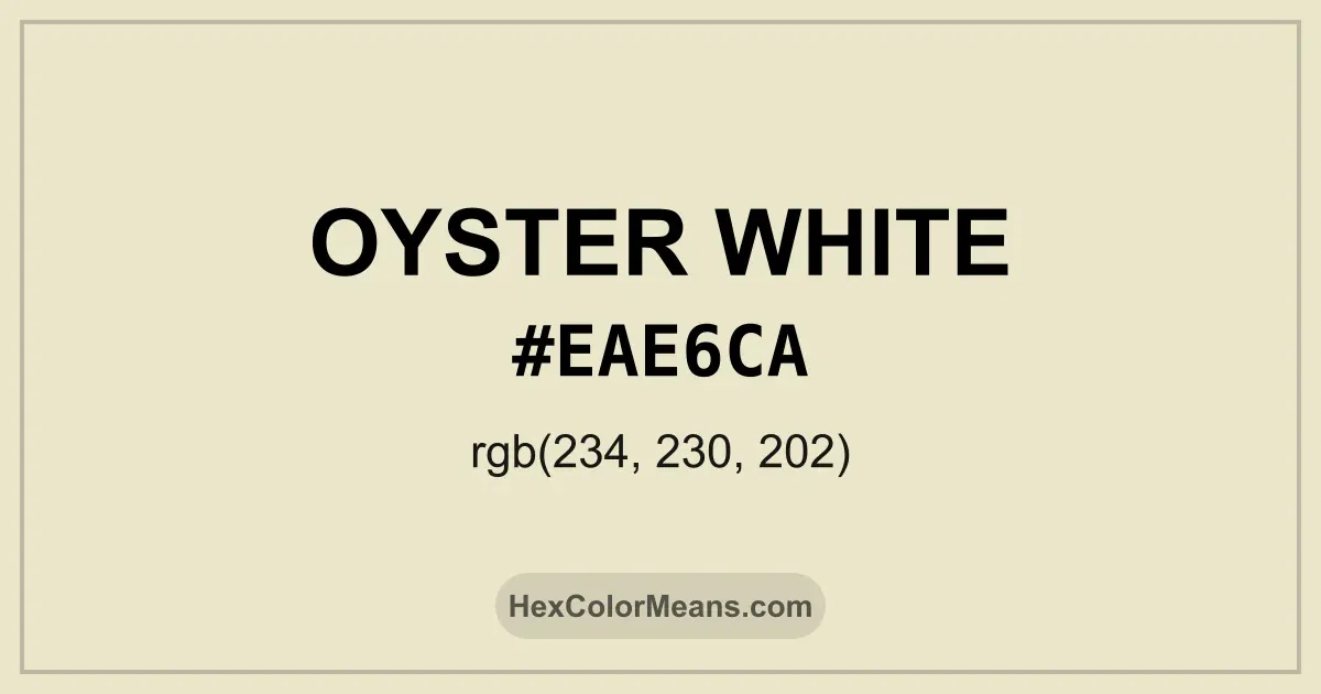 Clear image showing Oyster White color swatch with hex value #EAE6CA and RGB value (234,230,202)