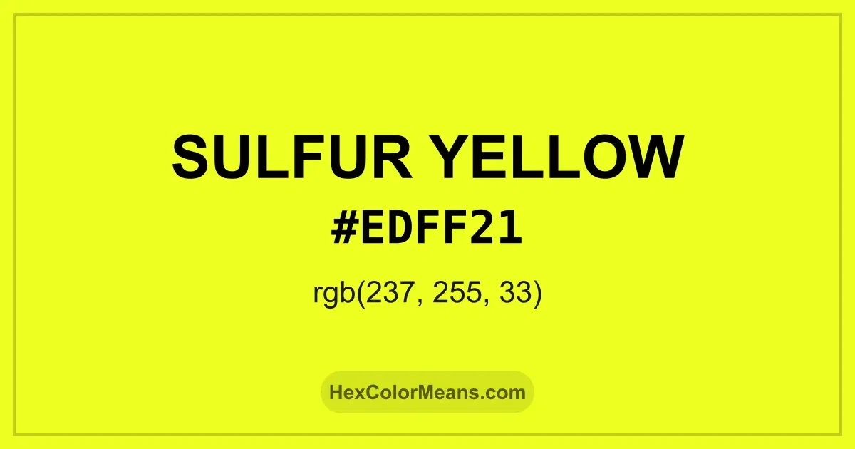 Clear image showing Sulfur Yellow color swatch with hex value #EDFF21 and RGB value (237,255,33)