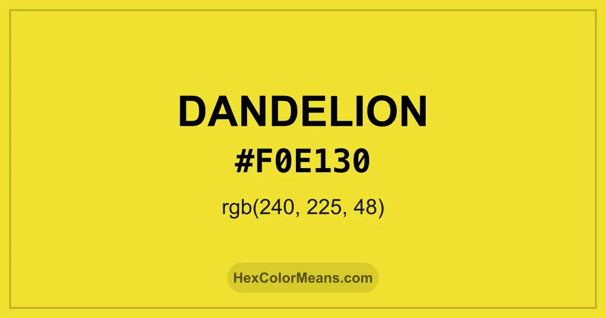 Clear image showing Dandelion color swatch with hex value #F0E130 and RGB value (240,225,48)