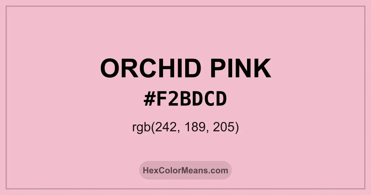 Clear image showing Orchid Pink color swatch with hex value #F2BDCD and RGB value (242,189,205)