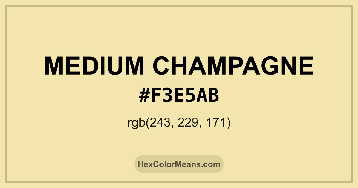 Clear image showing Medium Champagne color swatch with hex value #F3E5AB and RGB value (243,229,171)