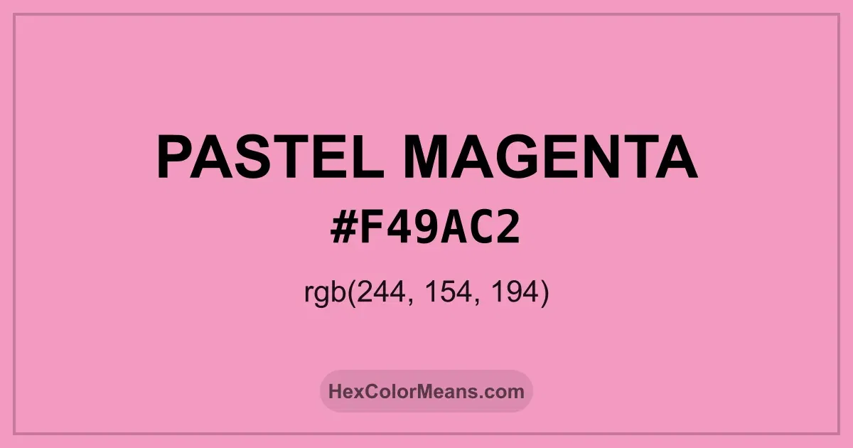 Clear image showing Pastel Magenta color swatch with hex value #F49AC2 and RGB value (244,154,194)