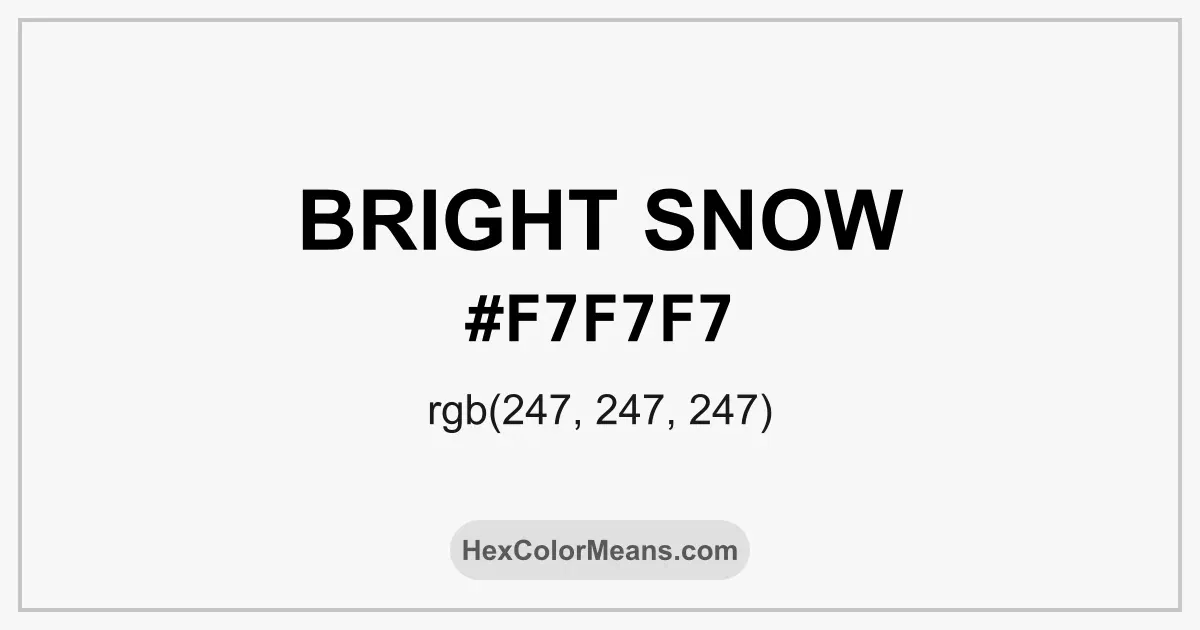 Clear image showing Bright Snow color swatch with hex value #F7F7F7 and RGB value (247,247,247)