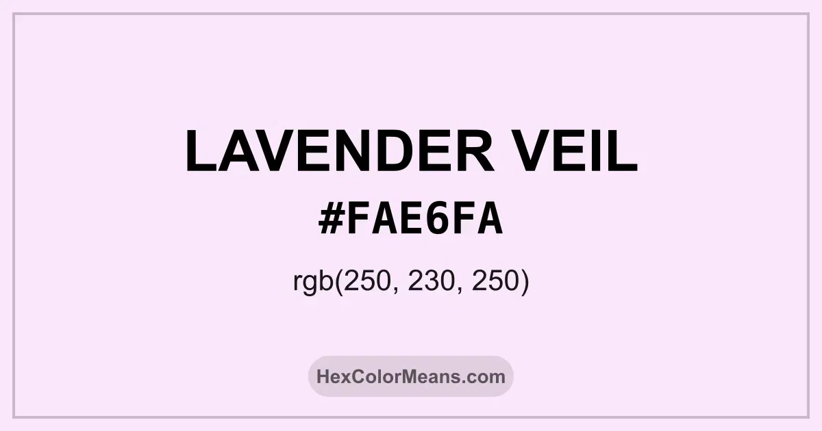 Clear image showing Lavender Veil color swatch with hex value #FAE6FA and RGB value (250,230,250)