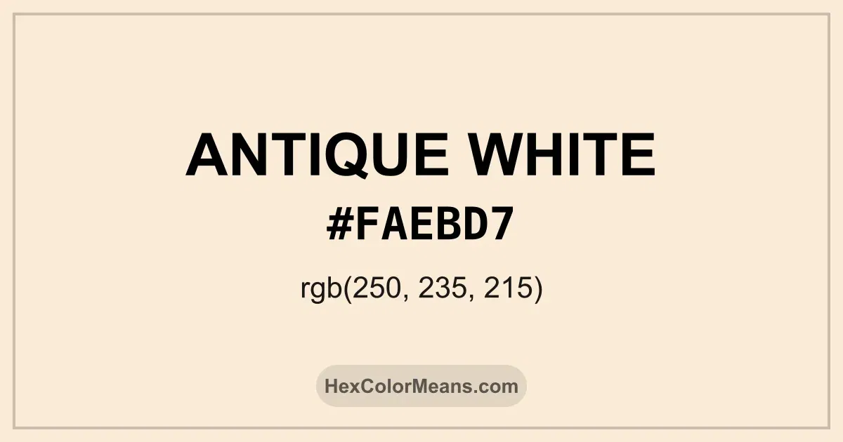 Clear image showing Antique White color swatch with hex value #FAEBD7 and RGB value (250,235,215)