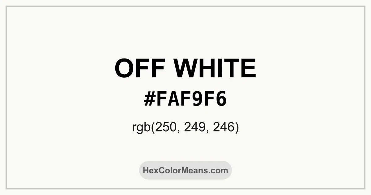 Clear image showing Off White color swatch with hex value #FAF9F6 and RGB value (250,249,246)