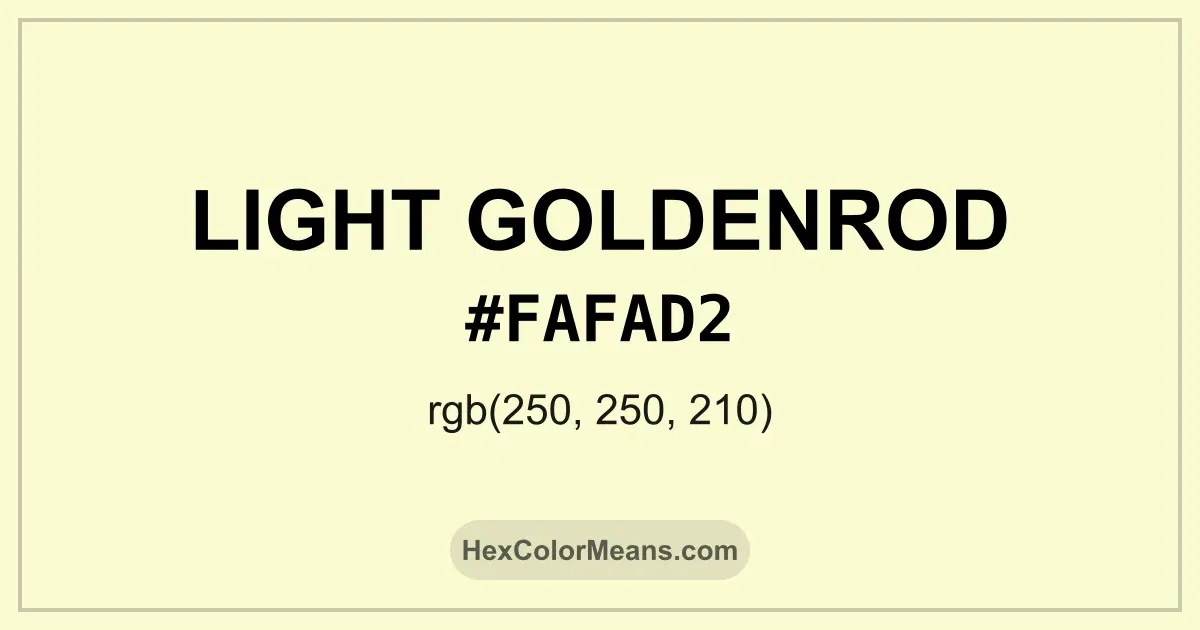Clear image showing Light Goldenrod color swatch with hex value #FAFAD2 and RGB value (250,250,210)
