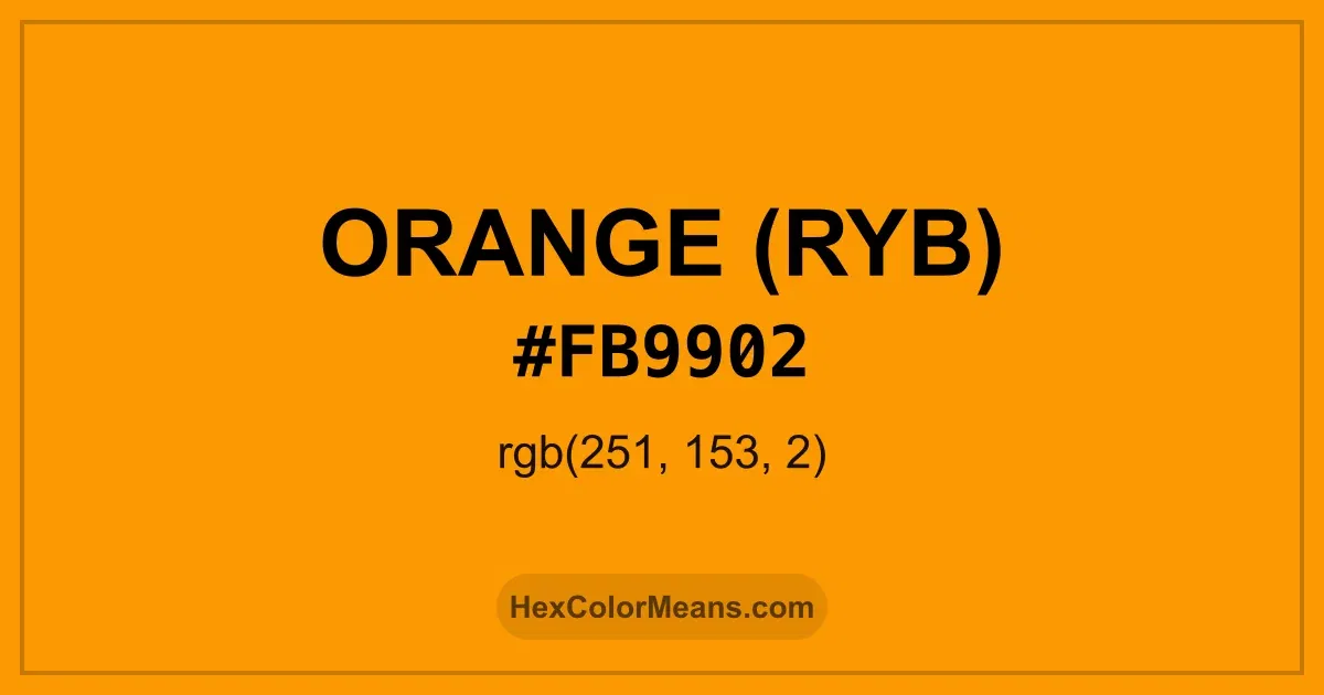 Clear image showing Orange (RYB) color swatch with hex value #FB9902 and RGB value (251,153,2)