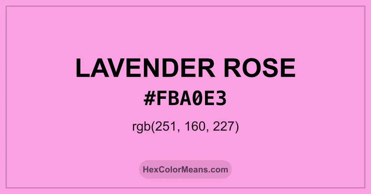 Clear image showing Lavender Rose color swatch with hex value #FBA0E3 and RGB value (251,160,227)