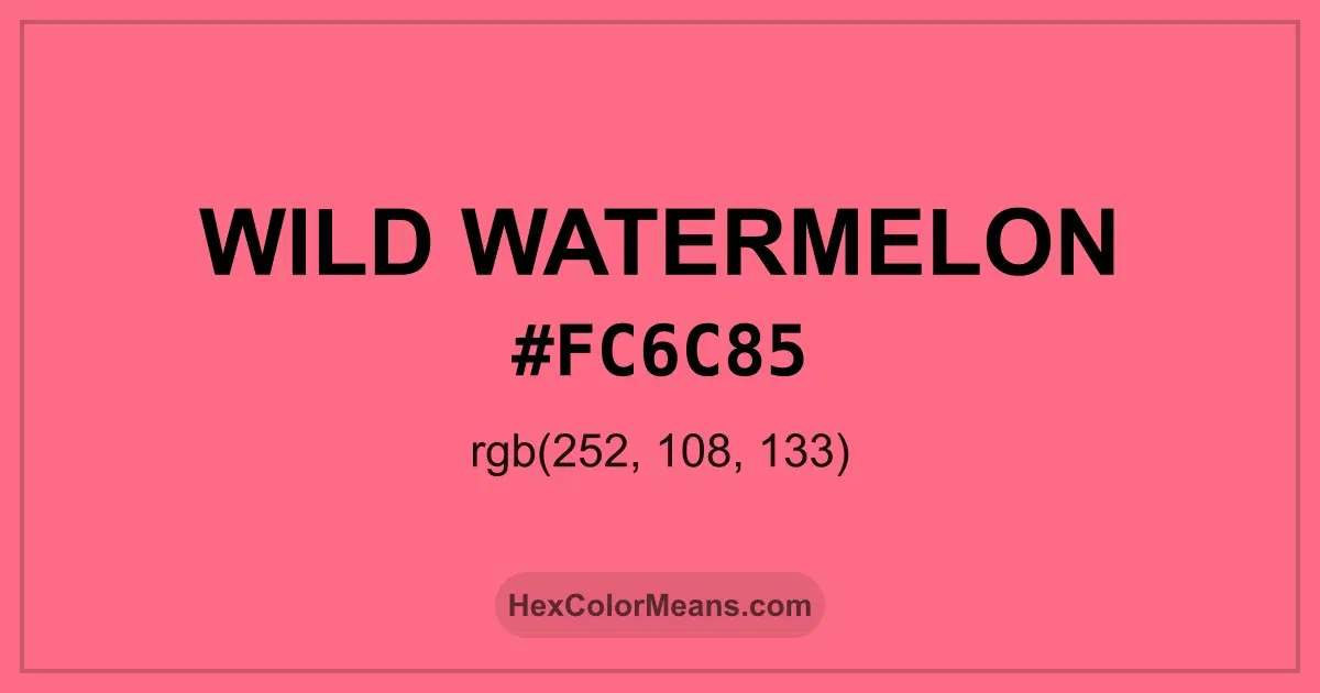 Clear image showing Wild Watermelon color swatch with hex value #FC6C85 and RGB value (252,108,133)