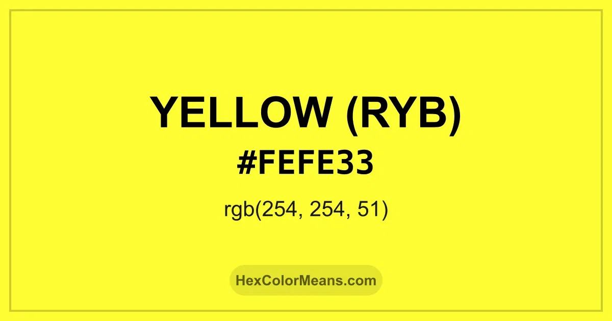 Clear image showing Yellow (RYB) color swatch with hex value #FEFE33 and RGB value (254,254,51)