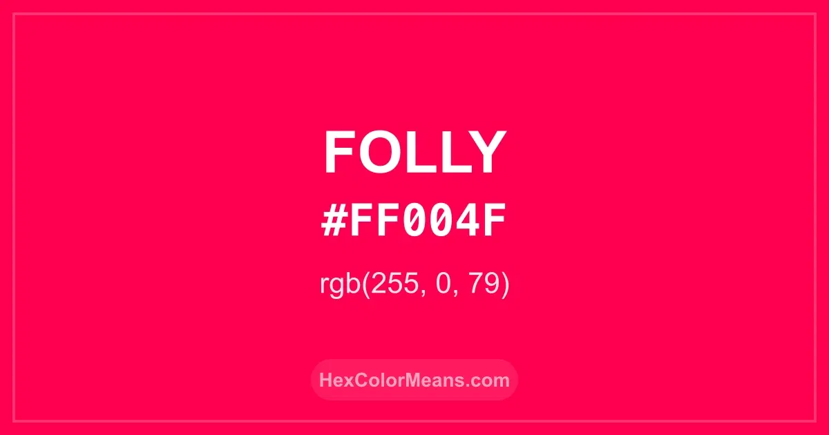 Clear image showing Folly color swatch with hex value #FF004F and RGB value (255,0,79)